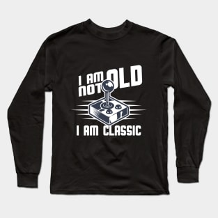 I Am not Old I am Classic. Father's Day Gift Long Sleeve T-Shirt